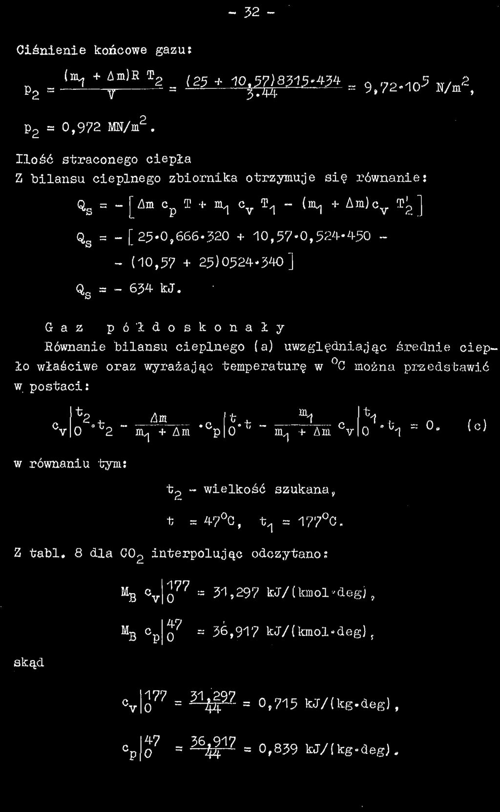 Ciśnienie końcowe gazu: p 2 = 0,972 M/m 2. Ilość straconego ciepła Z bilansu cieplnego zbiornika otrzymuje się równanie: Q s = - Um c p T + ra^ c y T 1 ~ (n^ + Am)c v Tg] % ~ " [25*0,666.