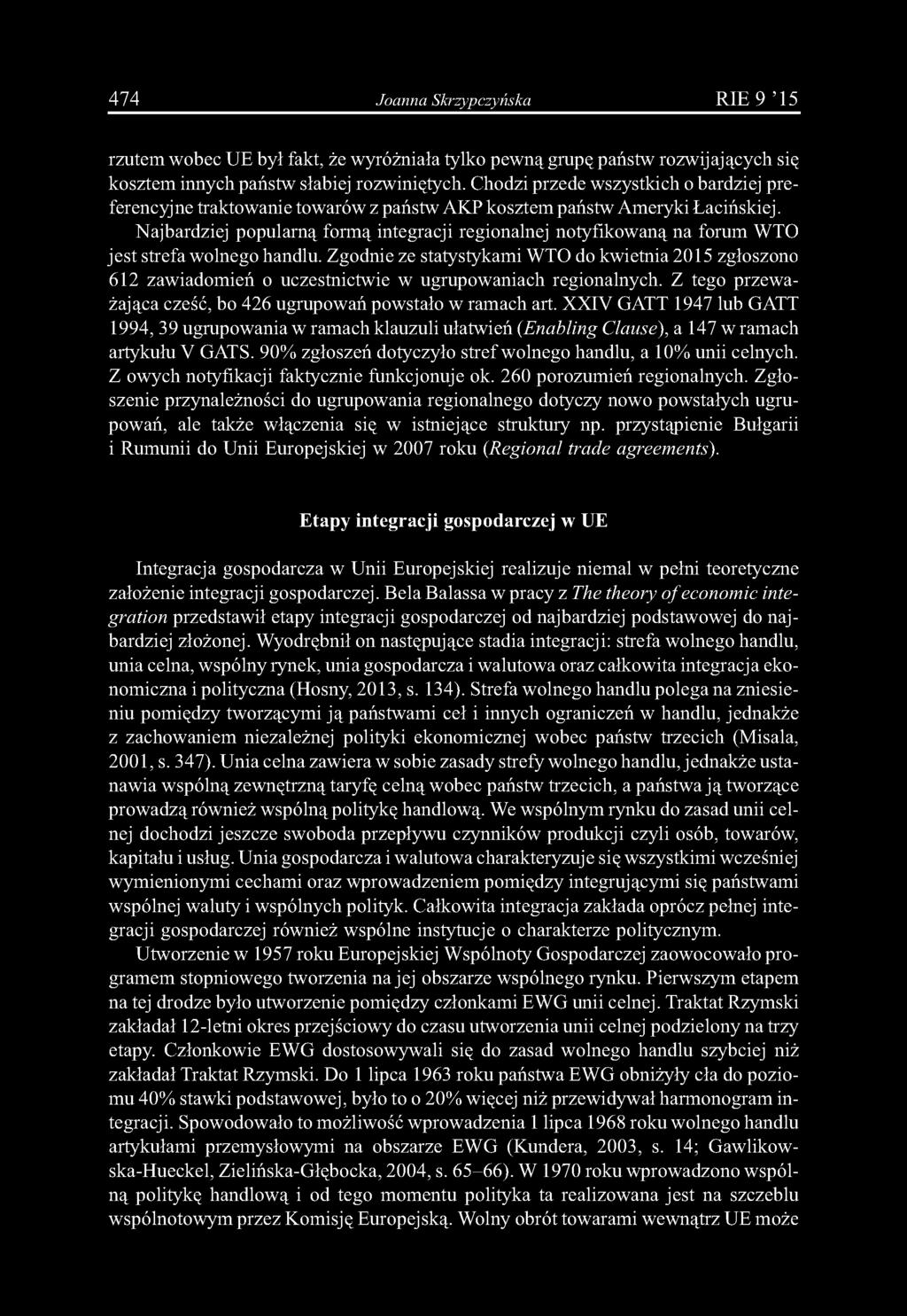 474 Joanna Skrzypczyńska RIE9 15 rzutem wobec UE był fakt, że wyróżniała tylko pewną grupę państw rozwijających się kosztem innych państw słabiej rozwiniętych.