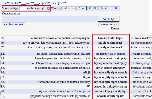 Rozdział 14. Wyszukiwarka PELCRA dla danych NKJP 259 opcji Zachowaj szyk ograniczy liczbę dopasowań do kontekstów, w których wyrazy występują w kolejności ich podania w zapytaniu.