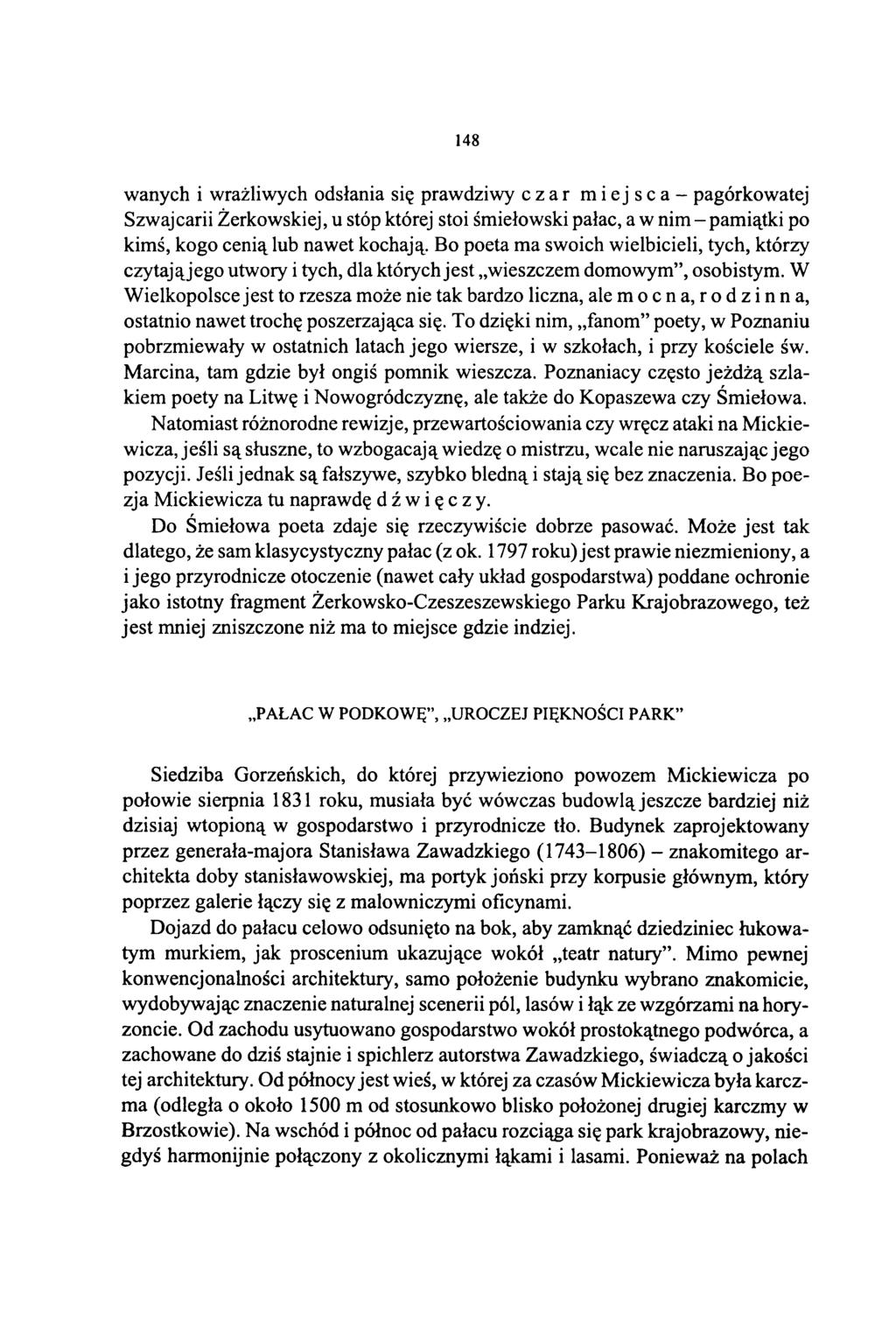 148 wanych i wrażliwych odsłania się prawdziwy czar miejsca - pagórkowatej Szwajcarii Żerkowskiej, u stóp której stoi śmiełowski pałac, a w nim-pamiątki po kimś, kogo cenią lub nawet kochają.