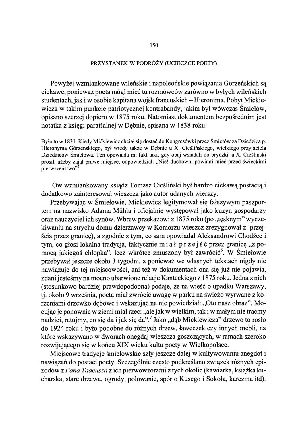 150 PRZYSTANEK W PODRÓŻY (UCIECZCE POETY) Powyżej wzmiankowane wileńskie i napoleońskie powiązania Gorzeńskich są ciekawe, ponieważ poeta mógł mieć tu rozmówców zarówno w byłych wileńskich