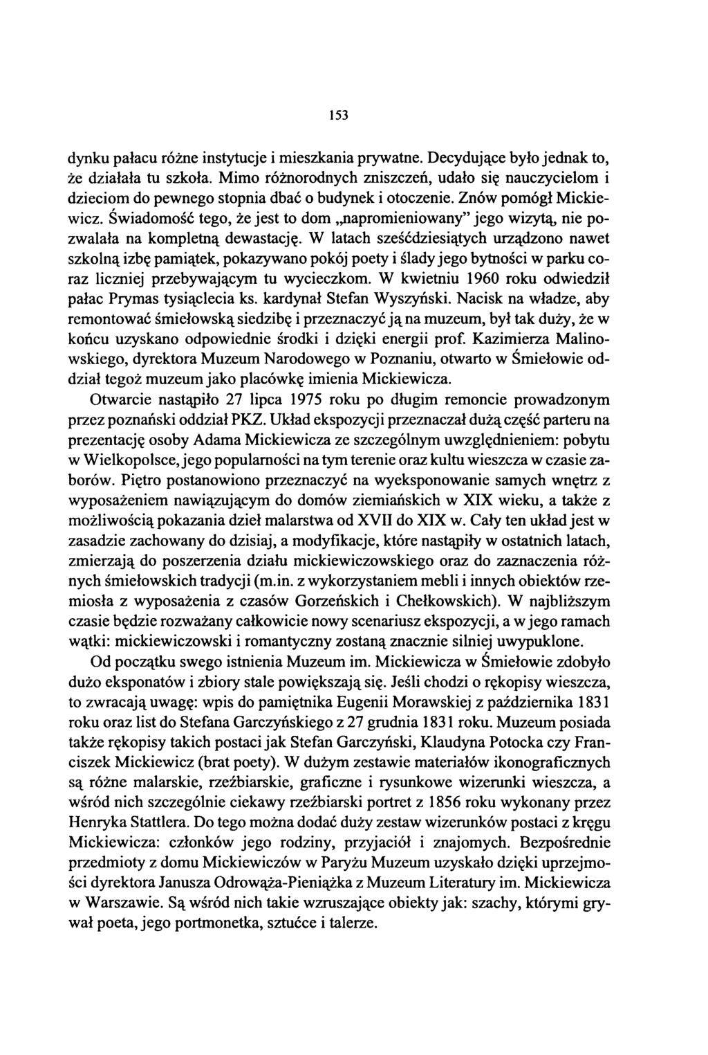 153 dynku pałacu różne instytucje i mieszkania prywatne. Decydujące było jednak to, że działała tu szkoła.