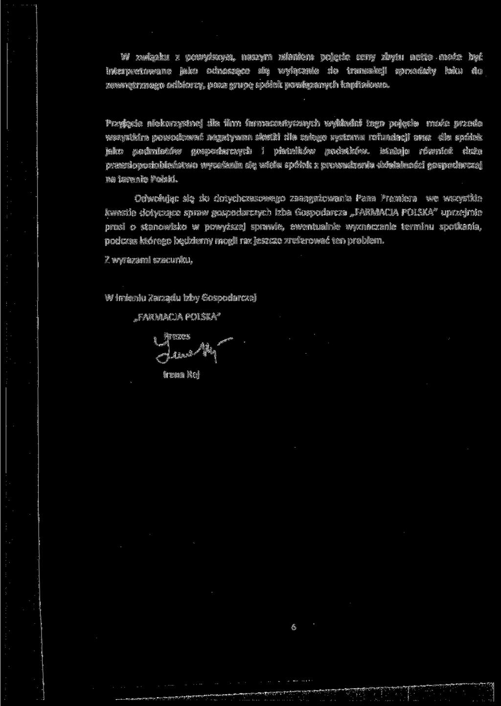 W związku z powyższym, naszym zdaniem pojęcie ceny zbytu netto może być interpretowane jako odnoszące się wyłącznie do transakcji sprzedaży leku do zewnętrznego odbiorcy, poza grupę spółek