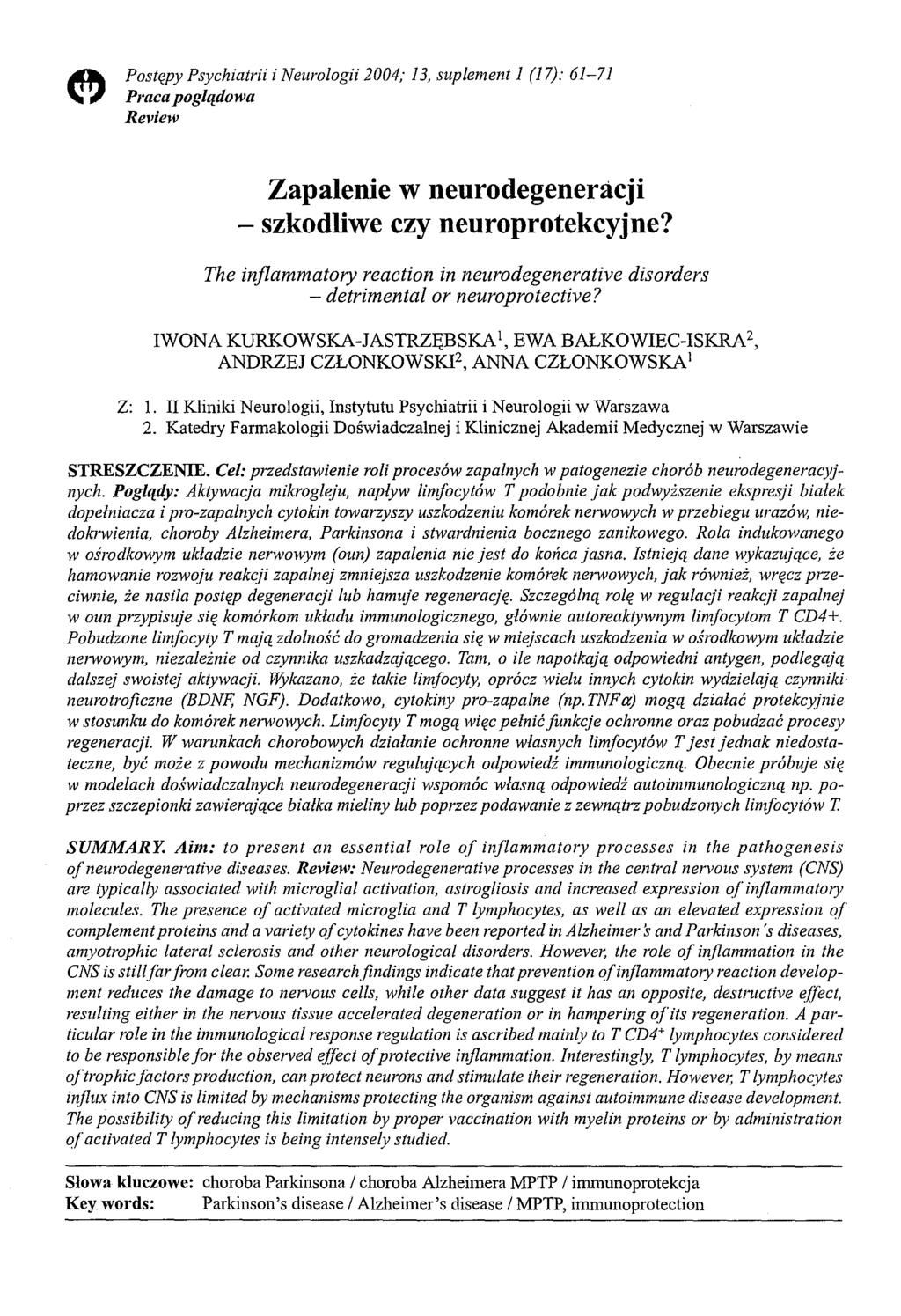 Postępy Psychiatrii i Neurologii 2004; 13, suplement 1 (17): 61-71 Praca poglądowa Review Zapalenie w neurodegeneracji - szkodliwe czy neuroprotekcyjne?