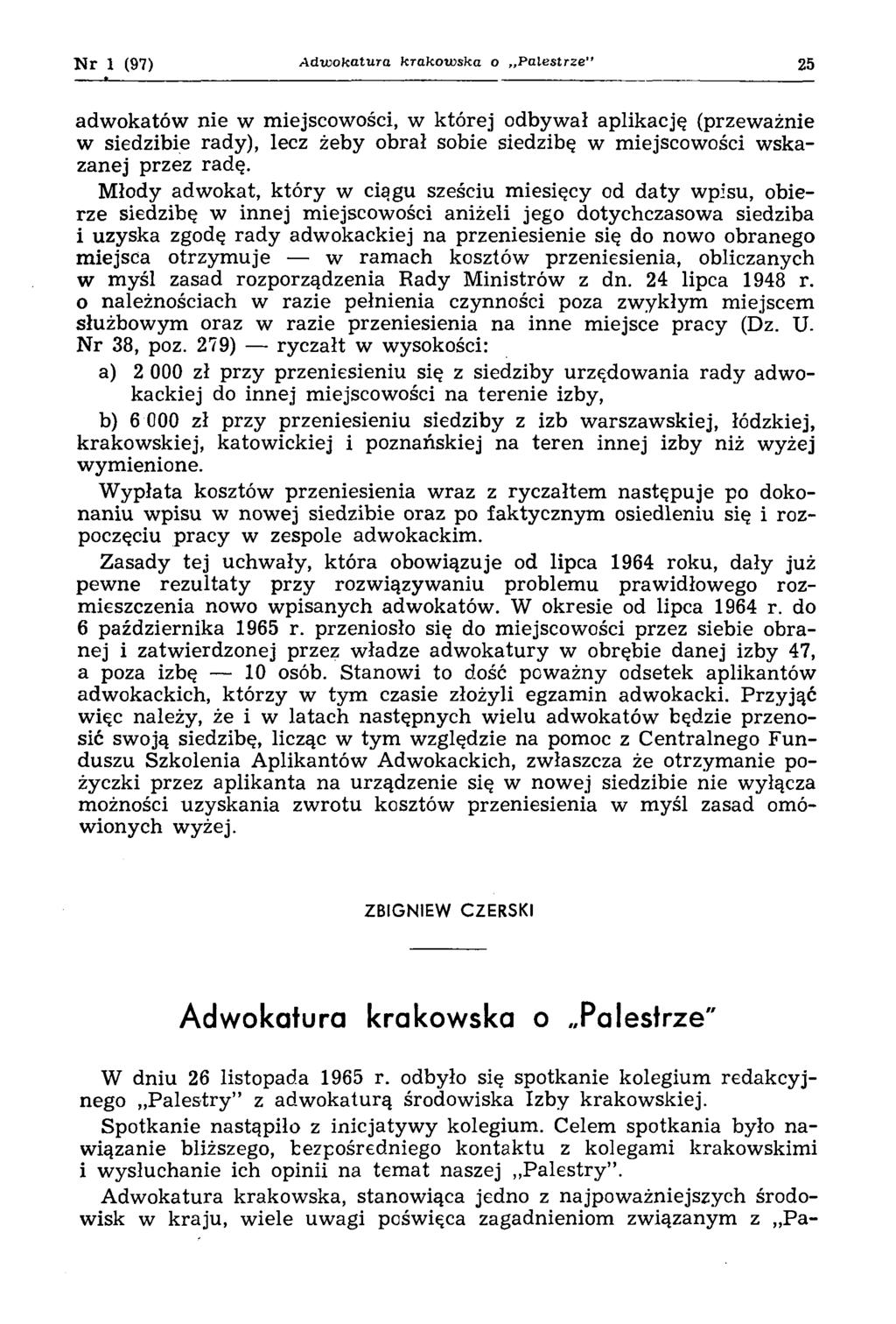 N r 1 (97) A d w o k a tu ra k ra k o w sk a o Palestrze 25 adwokatów nie w miejscowości, w której odbywał aplikację (przeważnie w siedzibie rady), lecz żeby obrał sobie siedzibę w miejscowości