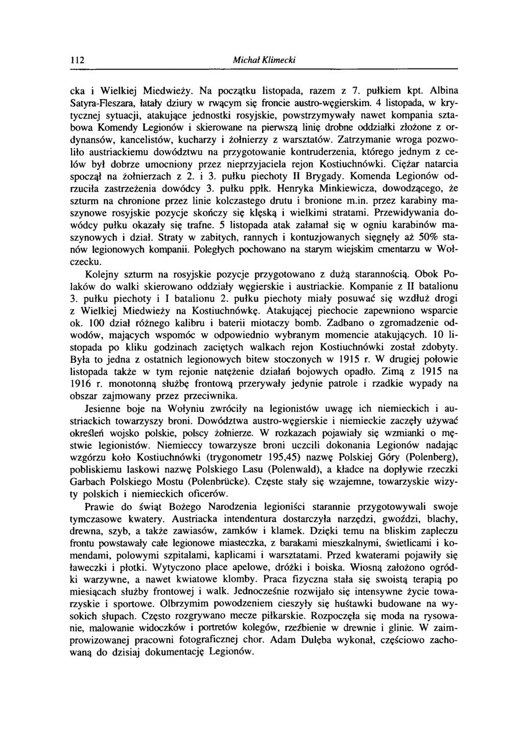 112 Michał Klimecki cka i Wielkiej Miedwieży. Na początku listopada, razem z 7. pułkiem kpt. Albina Satyra-Fleszara, łatały dziury w rwącym się froncie austro-węgierskim.