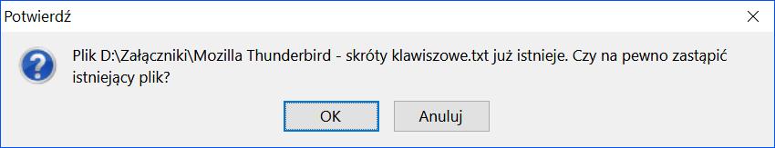 Jeśli w wybranej lokalizacji będzie znajdował się już plik o nazwie odebranego załącznika, albo wręcz już wcześniej zapisaliśmy ten załącznik, to program Thunderbird zapyta czy chcemy go zastąpić.