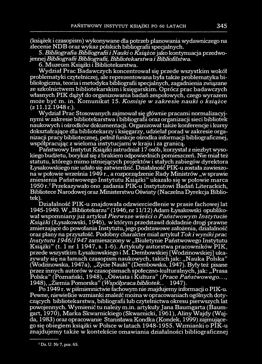 PAŃSTWOWY INSTYTUT KSIĄŻKI PO 60 LATACH 345 (książek i czasopism) wykonywane dla potrzeb planowania wydawniczego na zlecenie NDB oraz wykaz polskich bibliografii specjalnych. 5.