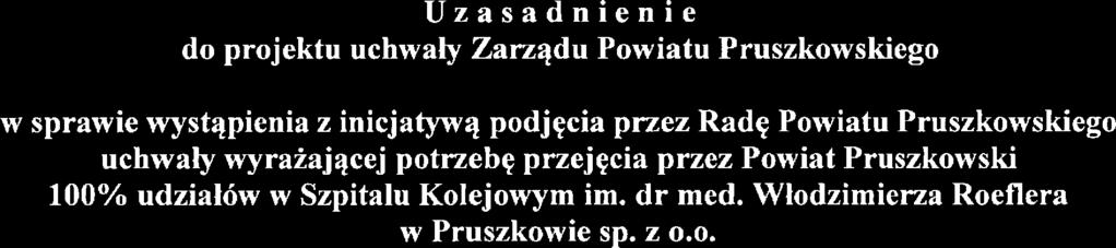 Uzasadnienie do projektu uchwały Zarządu Powiatu Pruszkowskiego w sprawie wystąpienia z inicjatywą podjęcia przez Radę Powiatu Pruszkowskiego uchwały )vyrażającej potrzebę przejęcia przez Powiat