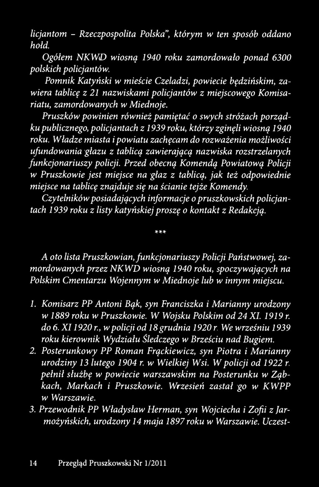 Pruszków powinien również pamiętać o swych stróżach porządku publicznego, policjantach z 1939 roku, którzy zginęli wiosną 1940 roku.