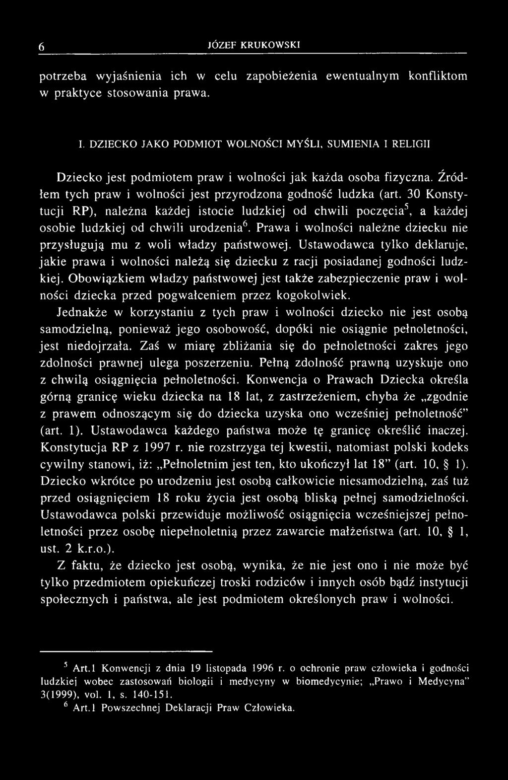 30 K onstytucji RP), należna każdej istocie ludzkiej od chw ili poczęcia5, a każdej osobie ludzkiej od chw ili urodzenia6.