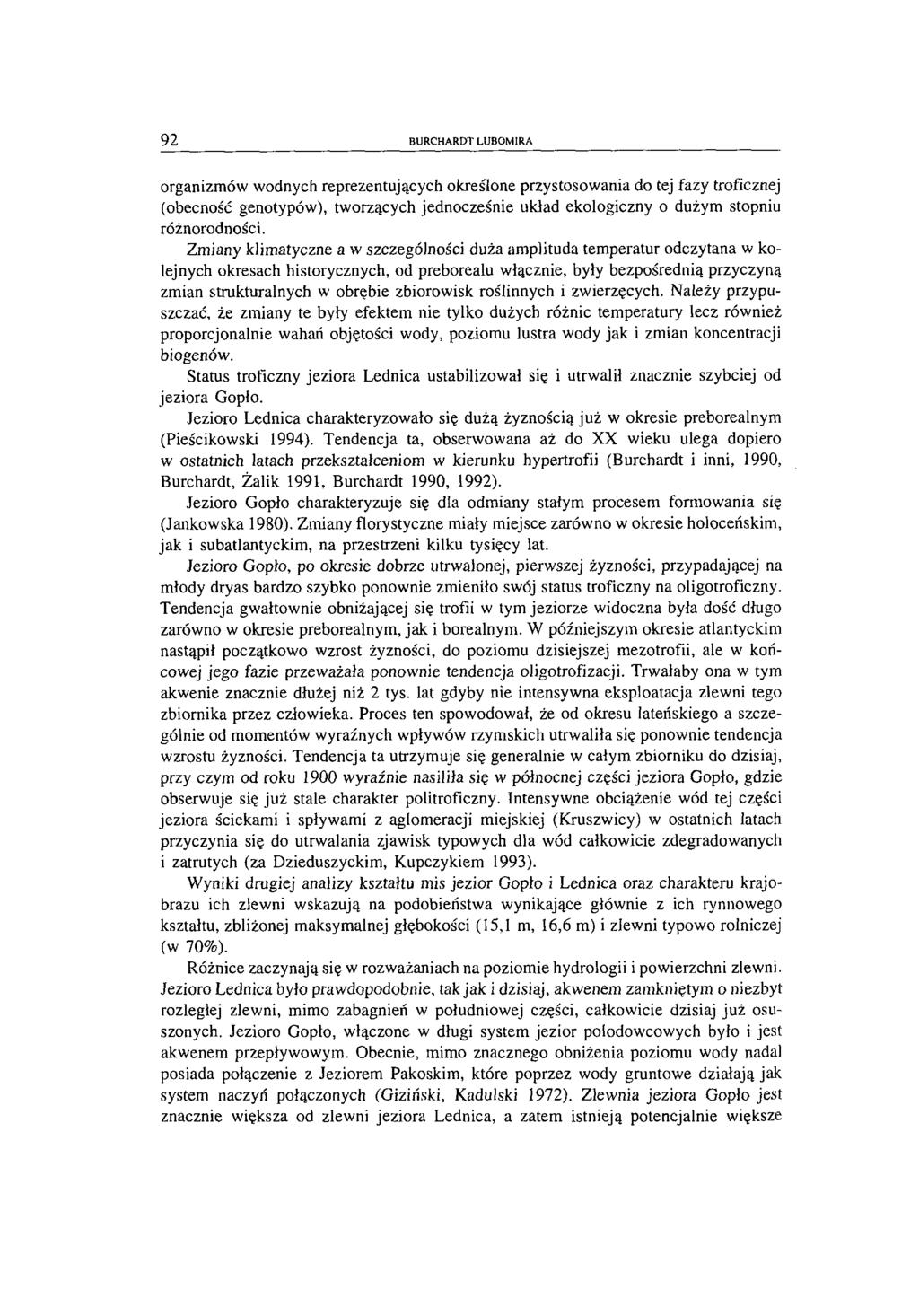 92 B U R C H A R D T L U BO M IRA organizmów wodnych reprezentujących określone przystosowania do tej fazy troficznej (obecność genotypów), tworzących jednocześnie ukiad ekologiczny o dużym stopniu