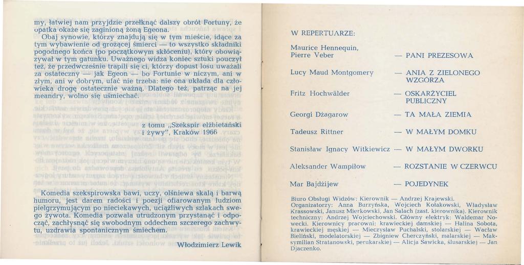 my, łatwiej nam przyjdzie przełknąć dalszy obrót Fortuny, że upatka okaże się zaginioną żoną Egeona.