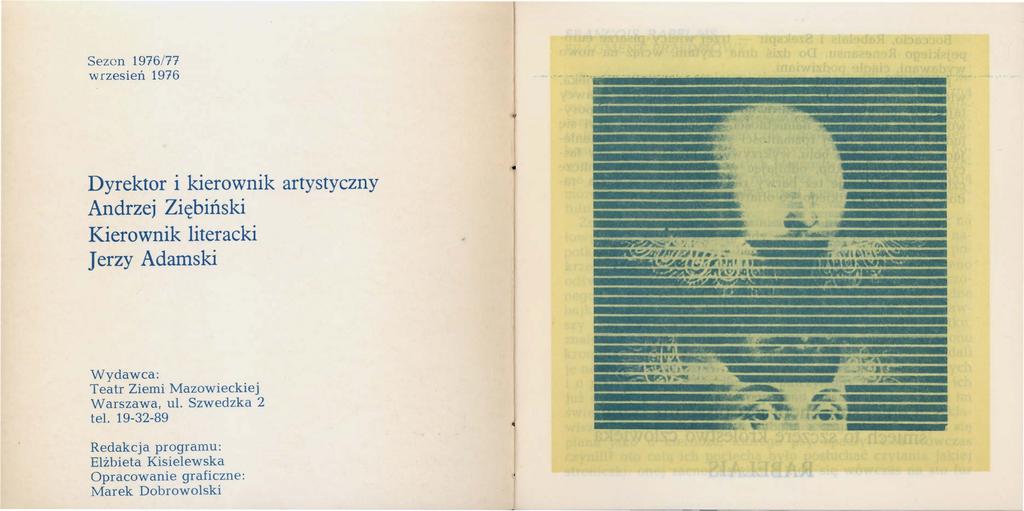 Sezon 1976/77 wrzesień 1976 -- --..., ~ --... - --.- - Dyrektor i kierownik artystyczny Andrzej Ziębiński Kierownik literacki Jerzy Adamski... - -~ - - _.:.~~;;;., ~ ~ -..,,,,..Altl ':'~ ""' " ~M"ł'-.
