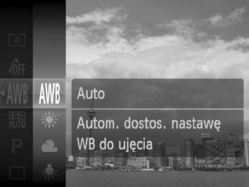 Korygowanie balansu bieli Funkcja balansu bieli umożliwia uzyskanie naturalnych kolorów dzięki dostosowaniu balansu bieli do warunków zdjęciowych. Wybierz funkcję balansu bieli.