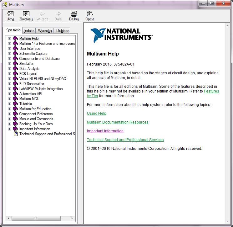 Program Multisim oferuje rozbudowaną pomoc: - klawisz F1 Multisim Help Rozbudowana pomoc Multisim - strona internetowa: http://zone.ni.