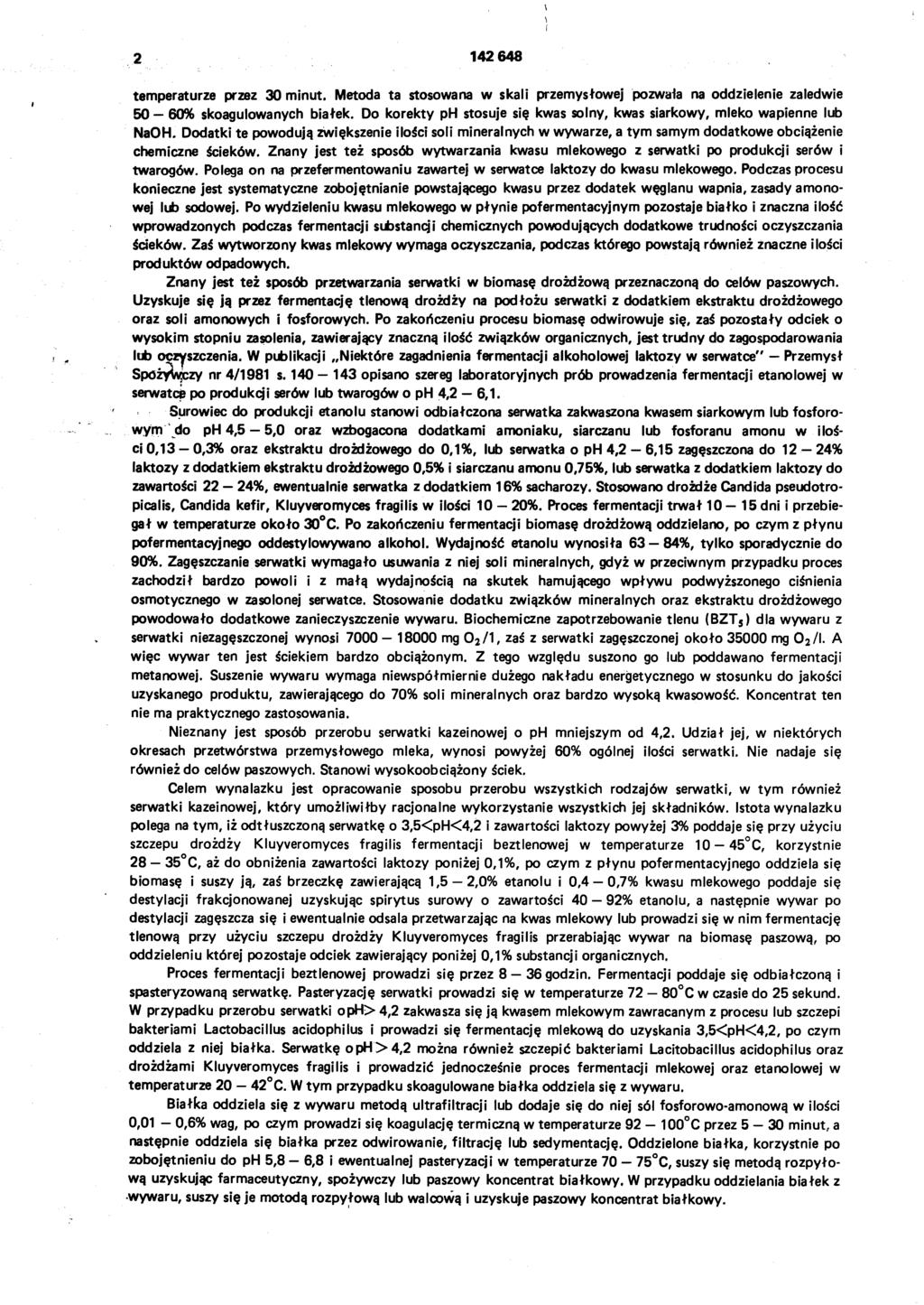 2 142 648 temperaturze przez 30 minut. Metoda ta stosowana w skali przemysłowej pozwala na oddzielenie zaledwie 50-60% skoagulowanych białek.