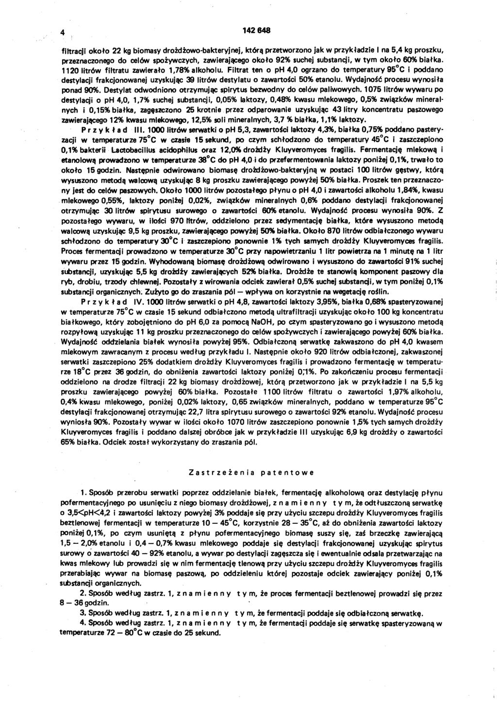 4 142 648 filtracji około 22 kg biomasy drożdżowo-bakteryjnej, którą przetworzono jak w przykładzie I na 5,4 kg proszku, przeznaczonego do celów spożywczych, zawierającego około 92% suchej substanqi,