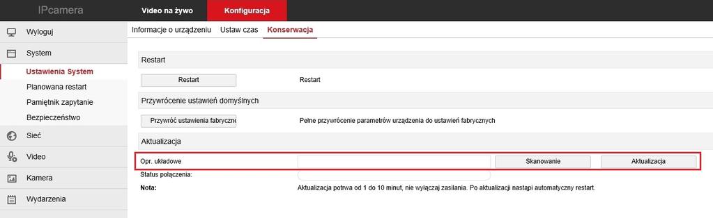 2.3.3 Ustawienia fabryczne, aktualizacja oprogramowania Kliknij Konfiguracja System Ustawienia System Konserwacja Przywrócenie wszystkich parametrów kamery do ustawień fabrycznych należy wykonać