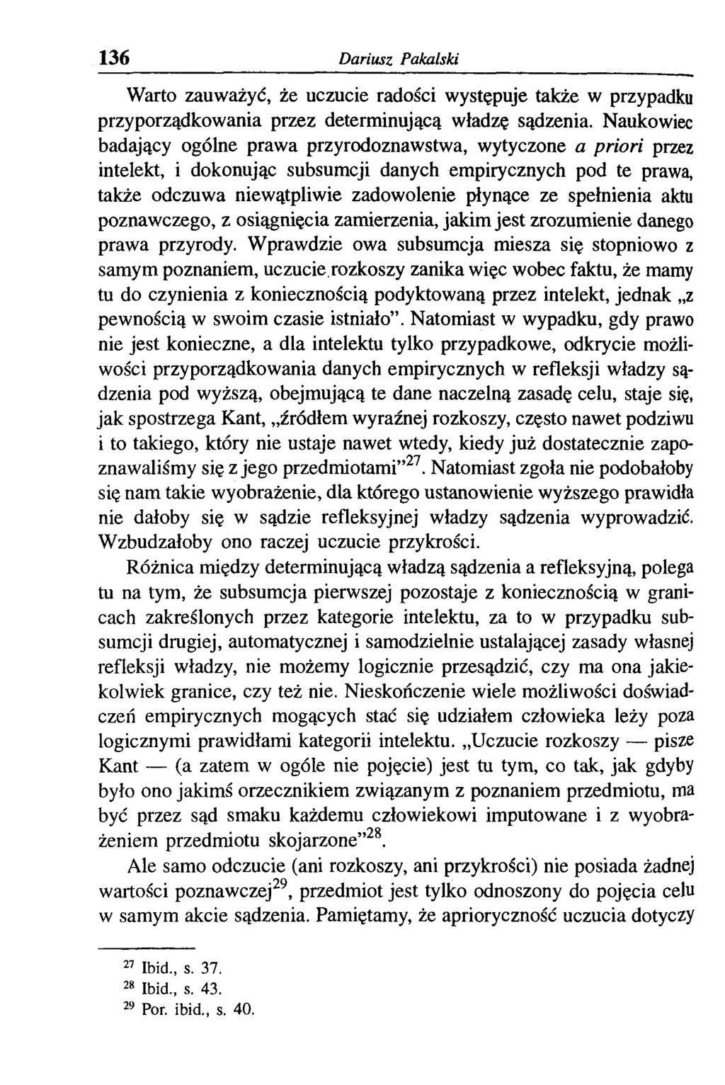 136 Dariusz Pakalski Warto zauważyć, że uczucie radości występuje także w przypadku przyporządkowania przez determinującą władzę sądzenia.