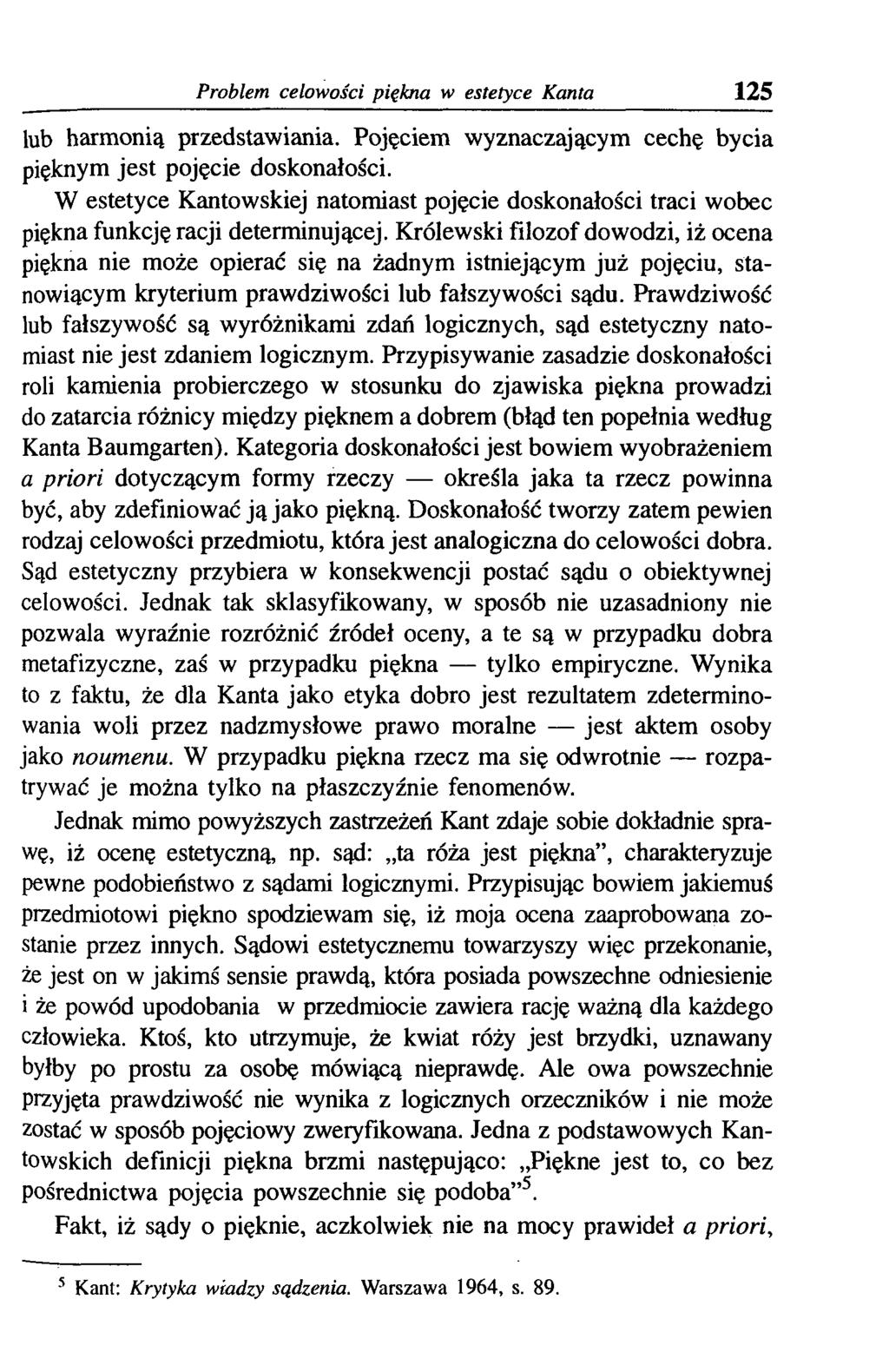 Problem celowości piękna w estetyce Kanta 125 lub harmonią przedstawiania. Pojęciem wyznaczającym cechę bycia pięknym jest pojęcie doskonałości.