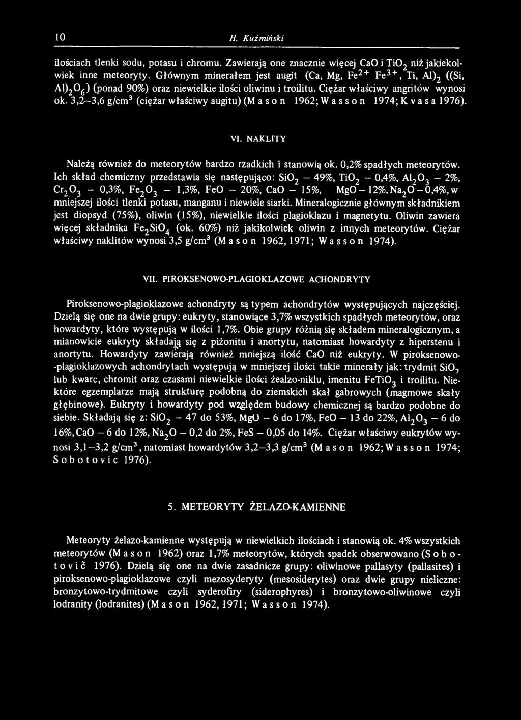niewiele siarki. Mineralogicznie głównym składnikiem jest diopsyd (75%), oliwin (15%), niewielkie ilości plagioklazu i magnetytu. Oliwin zawiera więcej składnika Fe2Si04 (ok.