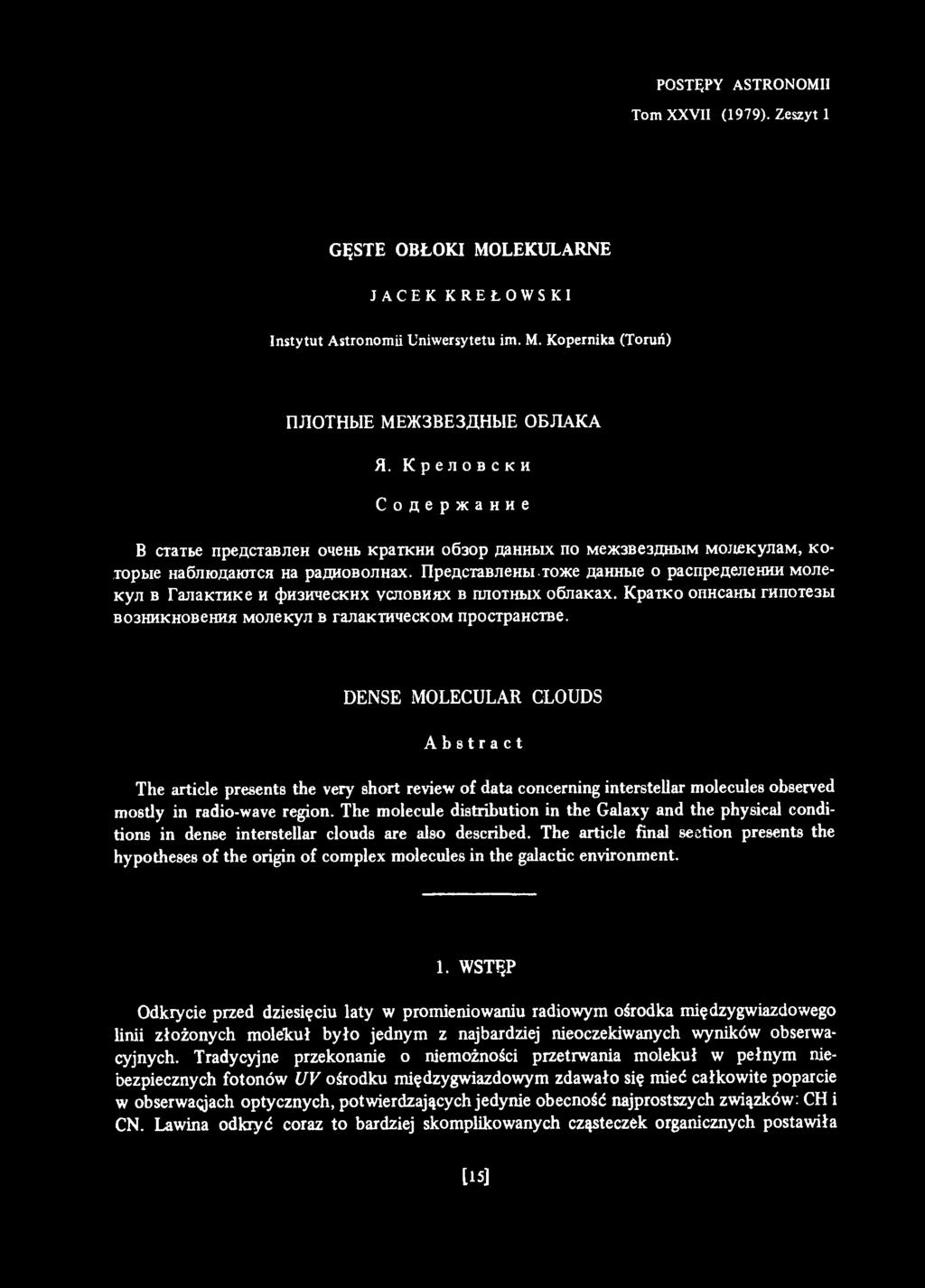 DENSE MOLECULAR CLOUDS Abstract The article presents the very short review of data concerning interstellar molecules observed mostly in radio-wave region.