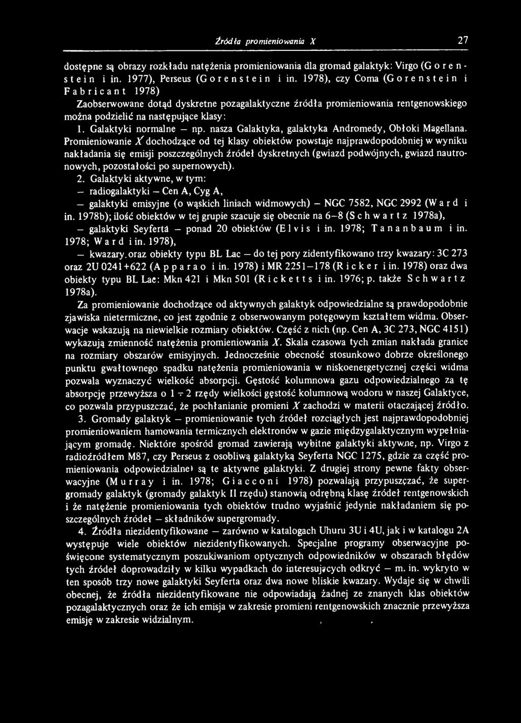 supernowych). 2. Galaktyki aktywne, w tym: radiogalaktyki - Cen A, Cyg A, galaktyki emisyjne (o wąskich liniach widmowych) - NGC 7582, NGC 2992 (Ward i in.