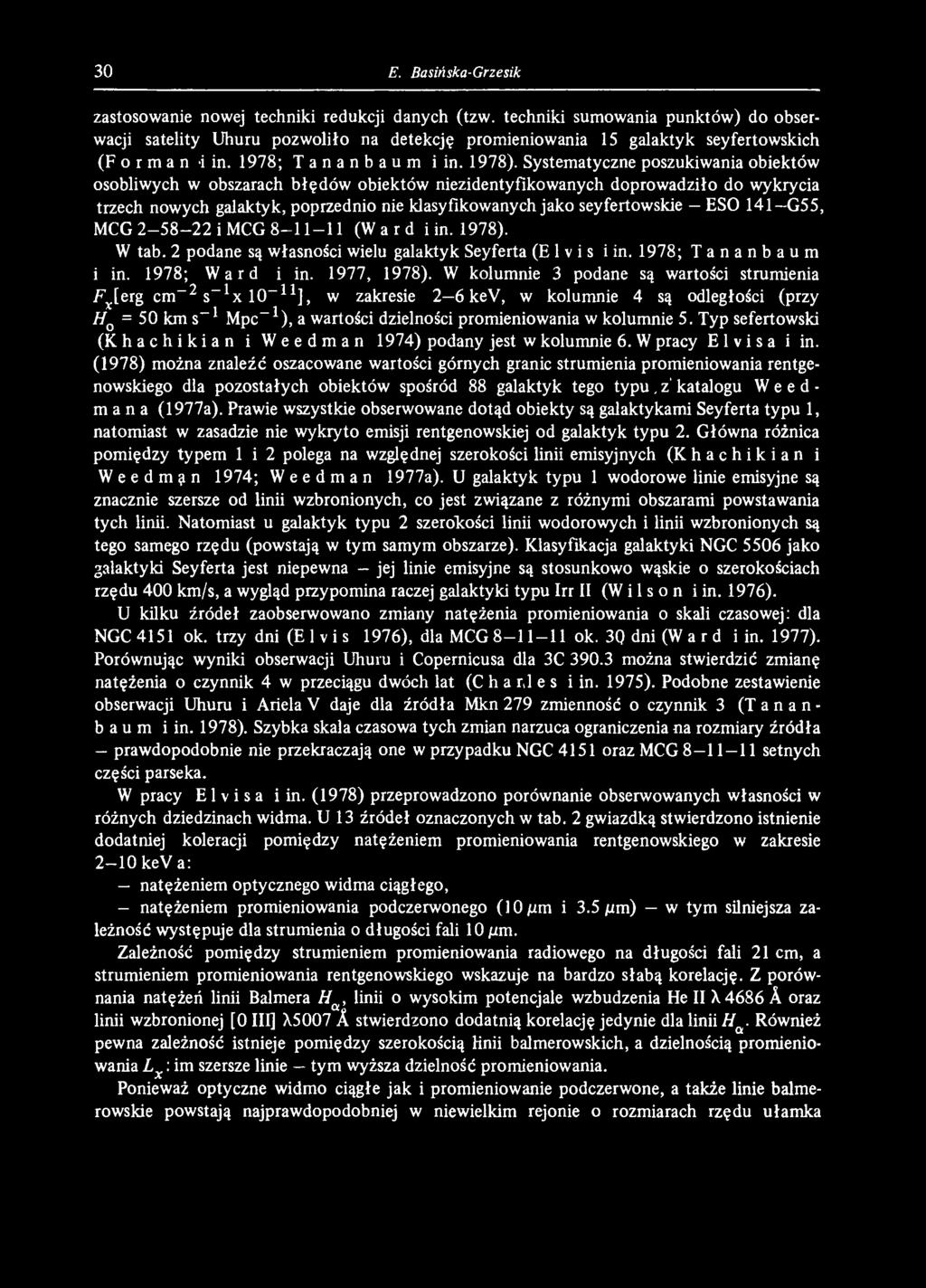 W kolumnie 3 podane są wartości strumienia F je r g cm- 2 s- 1 x 10-1 1 ], w zakresie 2 6 kev, w kolumnie 4 są odległości (przy Hq = 50 km s-1 Mpc- 1 ), a wartości dzielności promieniowania w