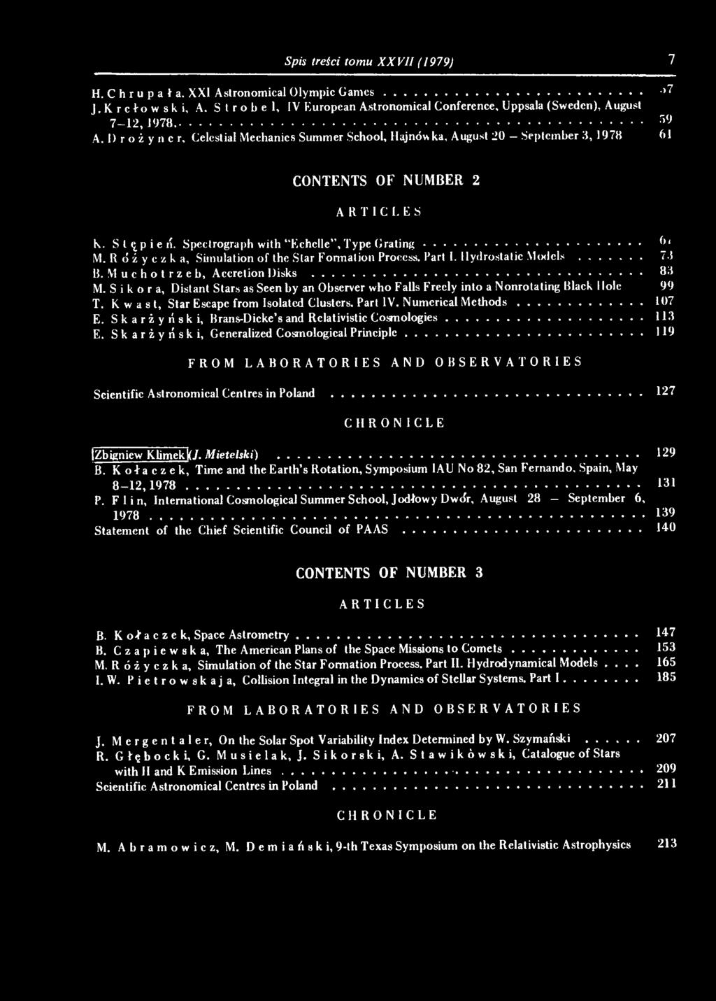 Skarżyński, Brans-Dicke s and Relativistic Cosmologies... 113 E. Skarżyński, Generalized Cosmological Principle... 119 FROM LABORATORIES AND OBSERVATORIES Scientific Astronomical Centres in Poland.
