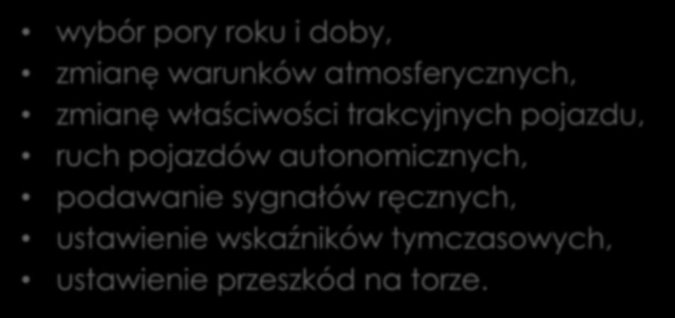 33 ELEKTRYCZNEGO ZESPOŁU TRAKCYJNEGO EN76 wybór pory roku i doby, zmianę warunków atmosferycznych, zmianę właściwości trakcyjnych