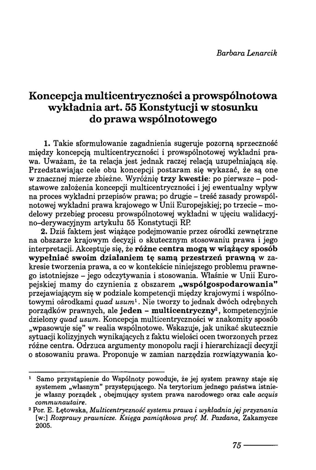 Barbara Lenarcik Koncepcja multicentryczności a pro wspólnotowa wykładnia art. 55 Konstytucji w stosunku do prawa wspólnotowego 1.