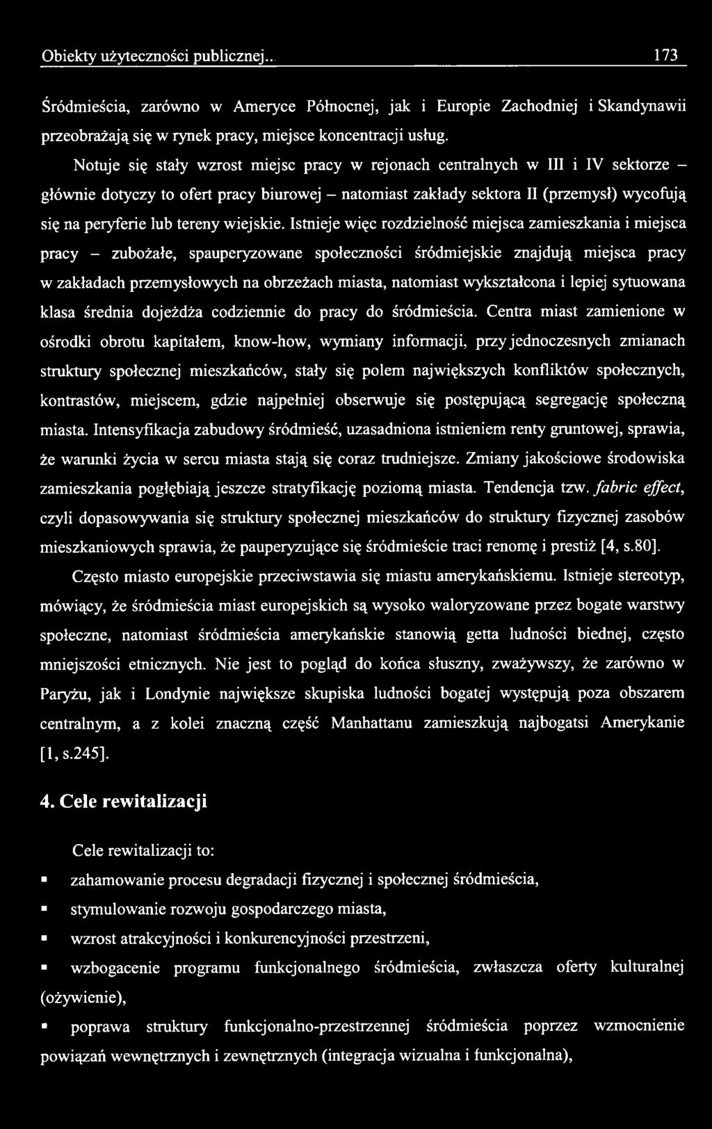 wykształcona i lepiej sytuowana klasa średnia dojeżdża codziennie do pracy do śródmieścia.