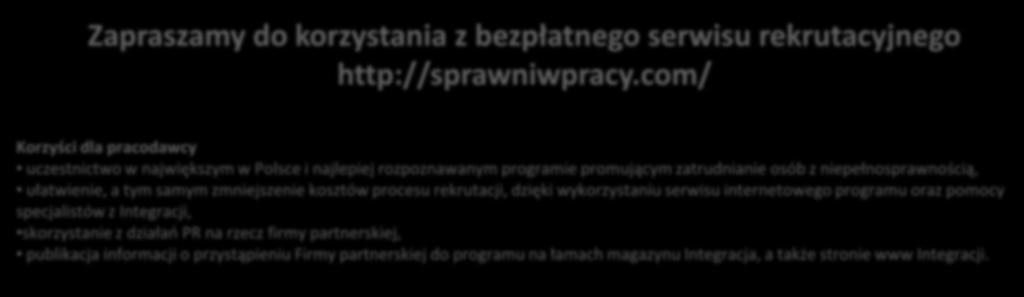 AKTUALNOŚCI: serwis rekrutacyjny dla osób z niepełnosprawnościami Zapraszamy do korzystania z bezpłatnego serwisu rekrutacyjnego http://sprawniwpracy.