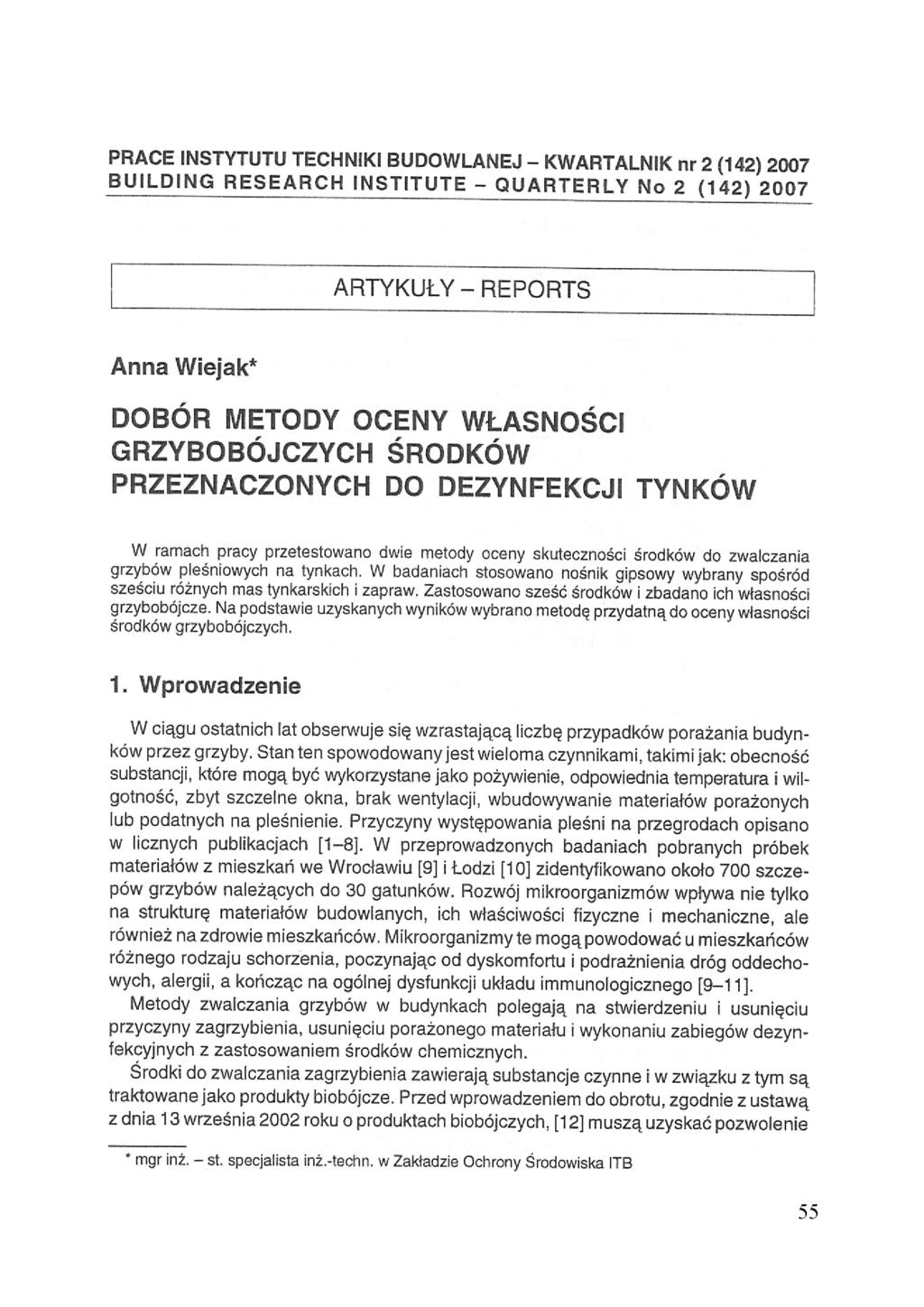 PRACE INSTYTUTU TECHNIKI BUDOWLANEJ - KWARTALNIK nr 2 (142) 2007 BUlLDING RESEARCH INSTITUTE - QUARTERLY No 2 (142) 2007 ARTYKUŁY-REPORTS Anna Wiejak* DOBÓR METODY OCENY WŁASNOŚCI GRZYBOBÓJCZYCH