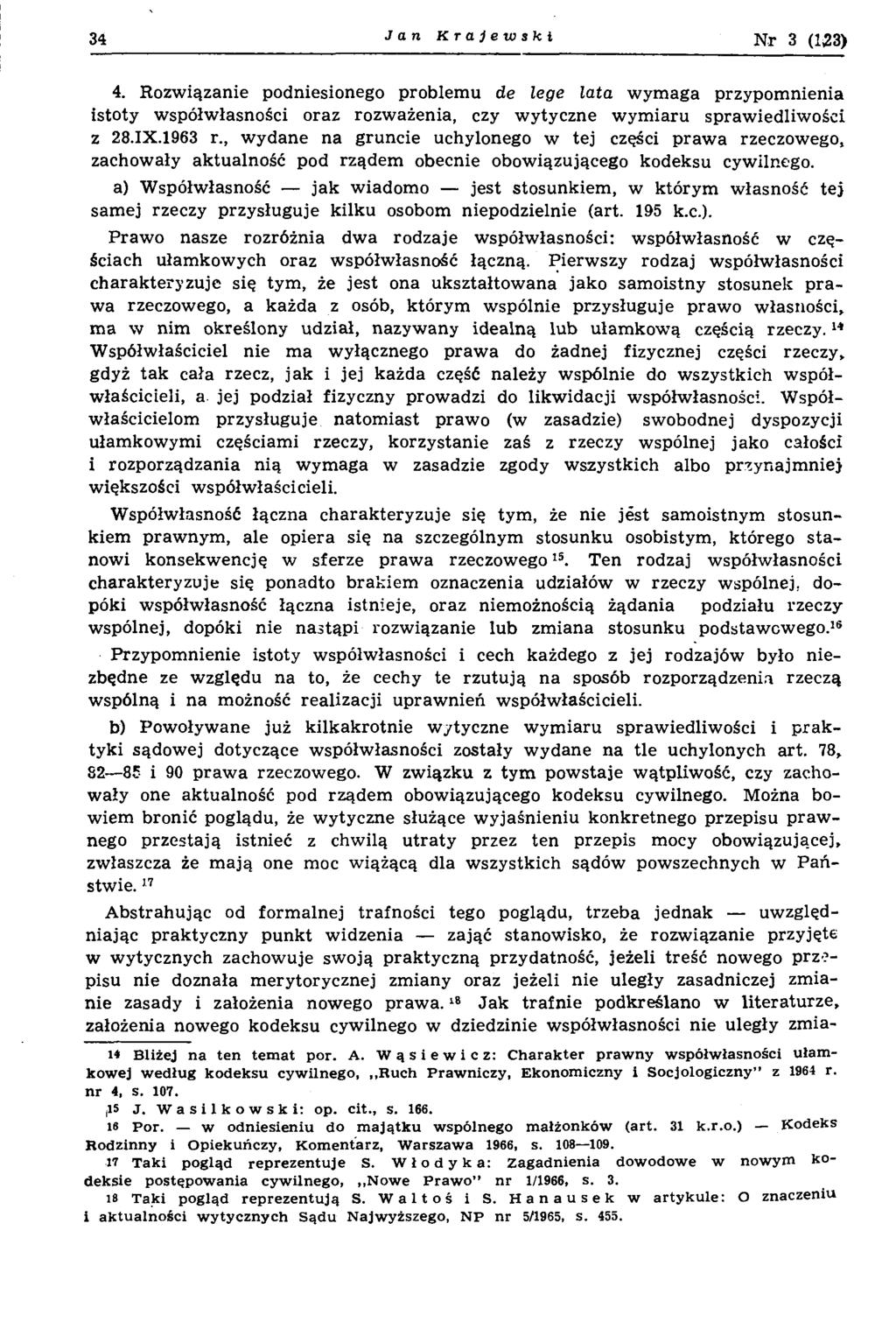 J a n Krajewski Nr 3 (123) 4. R ozw iązanie podniesionego problem u de lege lata w ym aga przypom nienia istoty w spółw łasn ości oraz rozw ażenia, czy w ytyczn e w ym iaru spraw ied liw ości z 28.IX.