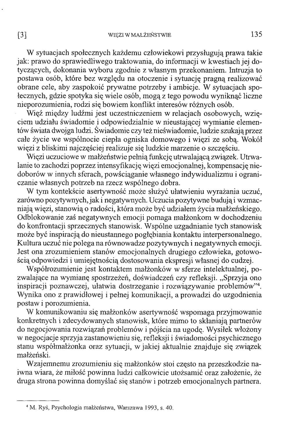 [ 3 ] W IĘ Z I W M A Ł Ż E Ń S T W IE 1 3 5 W sytuacjach społecznych każdem u człowiekowi przysługują praw a takie jak: prawo do sprawiedliwego traktowania, do inform acji w kw estiach jej