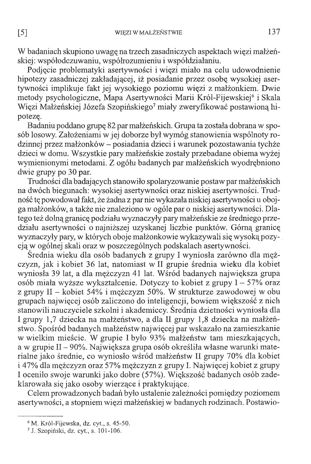 [5 ] W IĘ Z I W M A Ł Ż E Ń S T W IE 1 3 7 W badaniach skupiono uw agę na trzech zasadniczych aspektach w ięzi m ałżeńskiej: w spółodczuw aniu, w spółrozum ieniu i w spółdziałaniu.