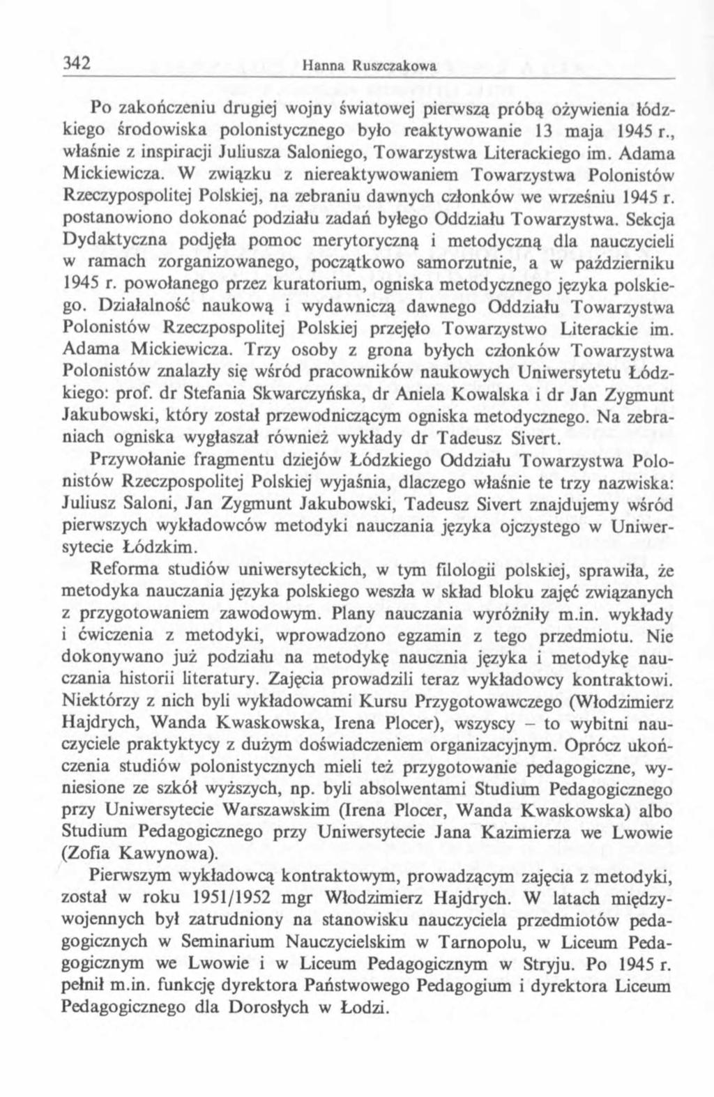 Po zakończeniu drugiej wojny światowej pierwszą p ró b ą ożywienia łódzkiego środowiska polonistycznego było reaktywowanie 13 m aja 1945 r.