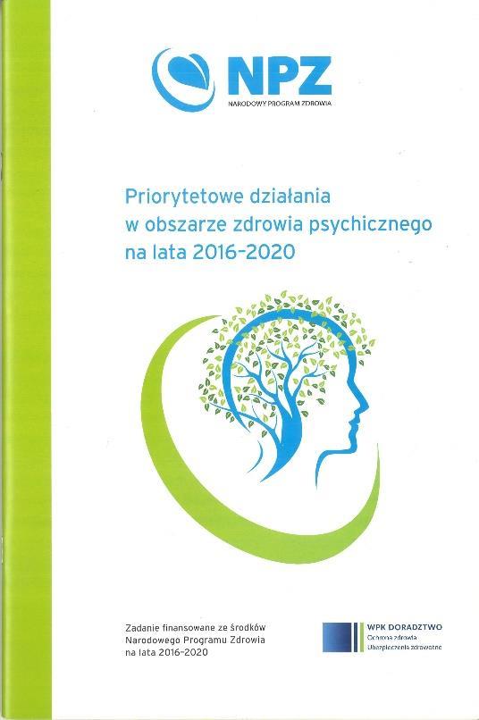 Cel operacyjny 3 Ustalenie i upowszechnienie priorytetów działań w obszarze zdrowia psychicznego na lata 2016 2020 r. Rezultaty realizacji zadania: Opracowano i wydano raport pn.