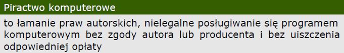 Piractwo komputerowe Użytkownik, który wbrew przepisom obowiązującego prawa pobiera z Internetu pliki zawierające np.