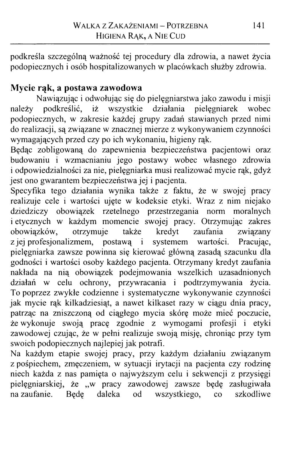 Walka z Zakażeniami - Potrzebna Higiena Rąk, a N ie Cud 141 podkreśla szczególną ważność tej procedury dla zdrowia, a nawet życia podopiecznych i osób hospitalizowanych w placówkach służby zdrowia.