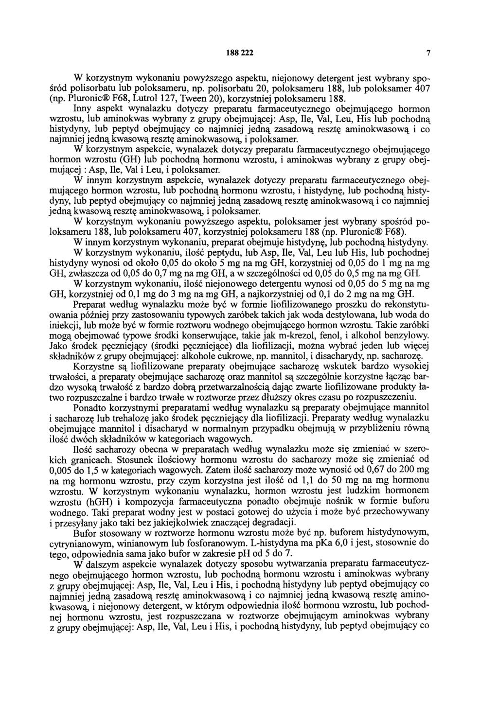 188 222 7 W korzystnym wykonaniu powyższego aspektu, niejonowy detergent jest wybrany spośród polisorbatu lub poloksameru, np. polisorbatu 20, poloksameru 188, lub poloksamer 407 (np.