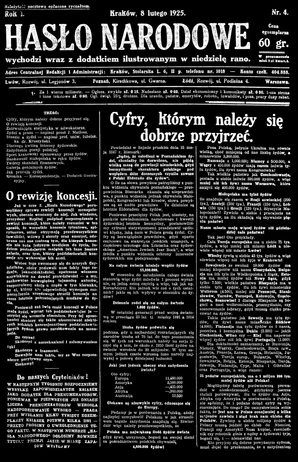 Żydzi a prasa napisał poseł J. Matłosz. Staszic a żydzi napisał prof. uniw. lubelsk. ks. dr. Kruszyński. Dlaczego kwitną interesy żydowskie. Zażydzenie poezji polskiej.