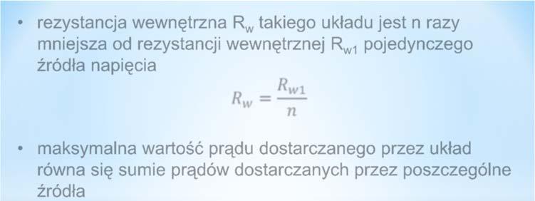 06 6 rezystancja wewnętrzna R w takiego układu jest n razy mniejsza od rezystancji wewnętrznej R w pojedynczego źródła