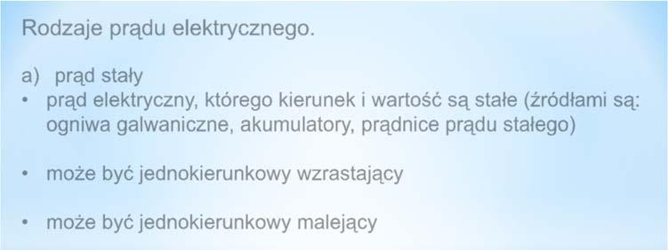 galwaniczne, akumulatory, prądnice prądu stałego) może być jednokierunkowy wzrastający może być