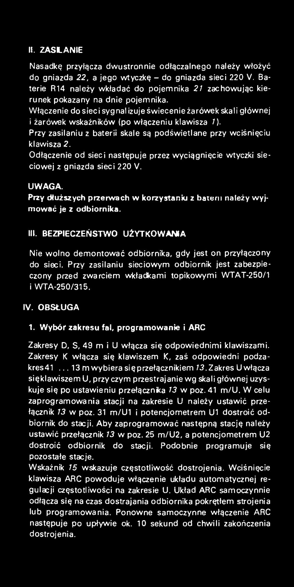 BEZPIECZEŃ STW O UŻYTKOW ANIA Nie wolno demontować odbiornika, gdy jest on przyłączony do sieci.