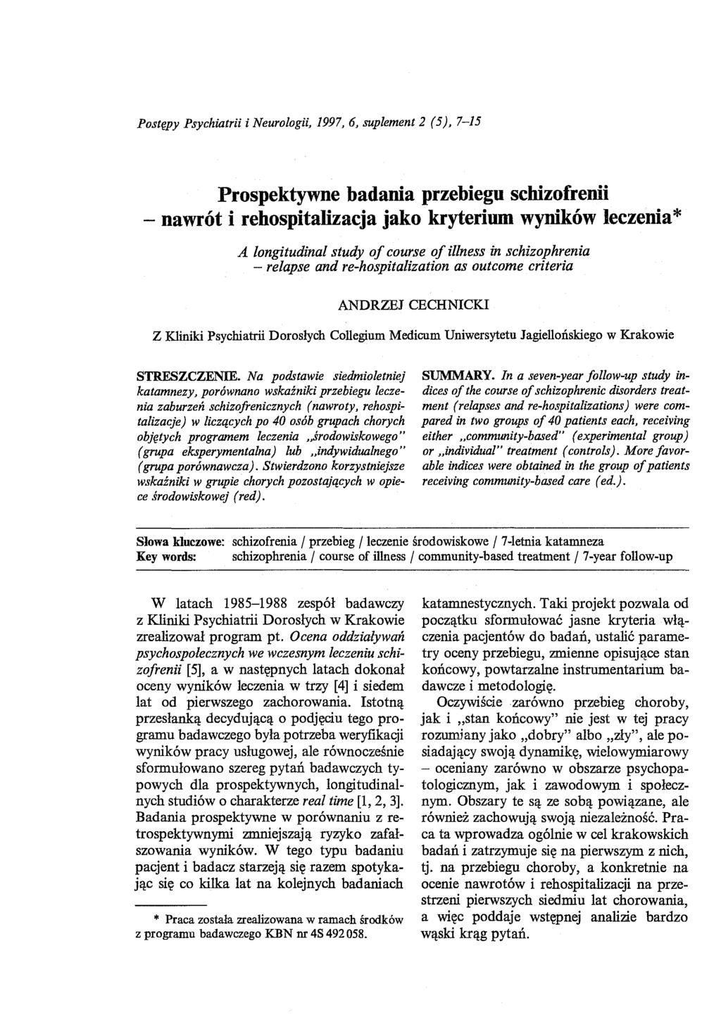 Postępy Psychiatrii i Neurologii, 1997, 6, suplement 2 (5), 7-15 Prospektywne badania przebiegu schizofrenii - nawrót i rehospitalizacja jako kryterium wyników leczenia* A longitudinal study o f