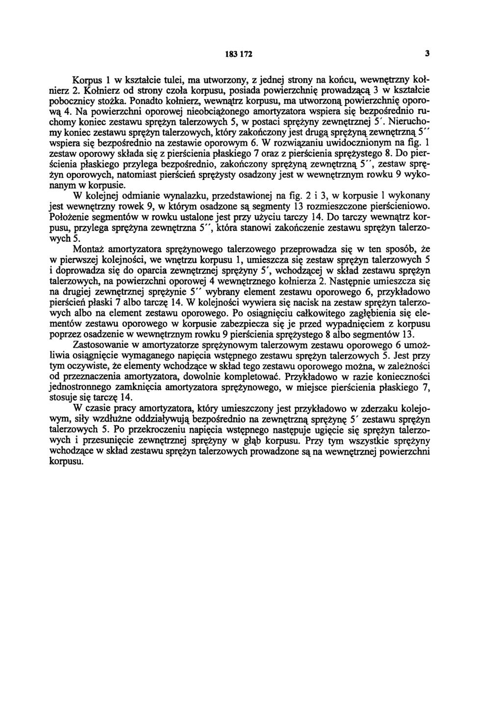 183 172 3 Korpus 1 w kształcie tulei, ma utworzony, z jednej strony na końcu, wewnętrzny kołnierz 2. Kołnierz od strony czoła korpusu, posiada powierzchnię prowadzącą 3 w kształcie pobocznicy stożka.