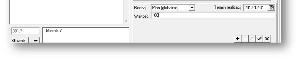 rrrr, II półrocze 30.12.rrrr, a plan na rok 31.12.rrrr. Jeśli zadanie jest kilkuletnie, dla którego należy określić plan globalny (za cały okres zadania), wartość taką należy wpisać z poziomu słownika zadań (procedura opisana w pkt.